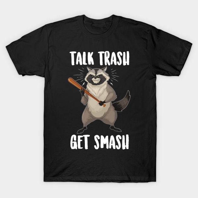 Talk Trash Get Smash Raccoon T-Shirt by Eugenex